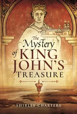 John király kincsének rejtélye - The Mystery of King John's Treasure