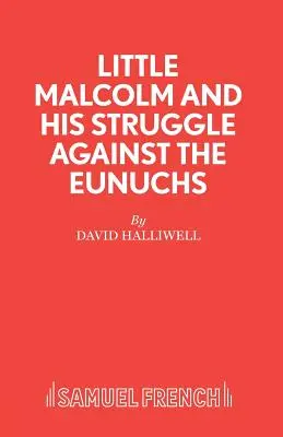 A kis Malcolm és az eunuchok elleni harca - Little Malcolm and His Struggle Against the Eunuchs