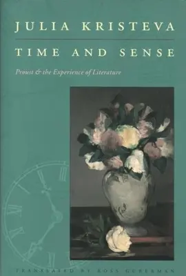 Idő és értelem: Proust és az irodalom élménye - Time and Sense: Proust and the Experience of Literature