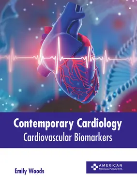 Kortárs kardiológia: Kardiovaszkuláris biomarkerek - Contemporary Cardiology: Cardiovascular Biomarkers