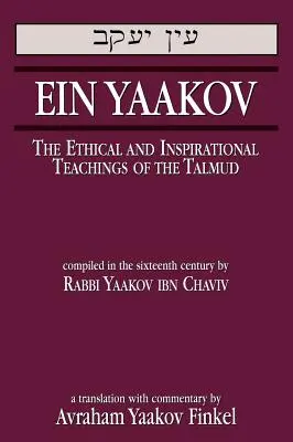 Ein Yaakov: A Talmud etikai és inspiráló tanításai - Ein Yaakov: The Ethical and Inspirational Teachings of the Talmud