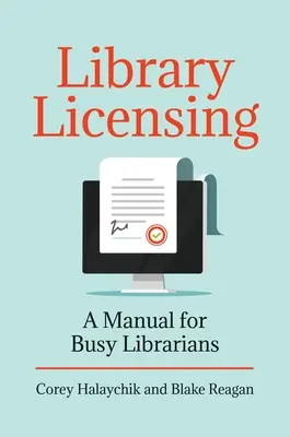 Library Licensing: Kézikönyv elfoglalt könyvtárosoknak - Library Licensing: A Manual for Busy Librarians