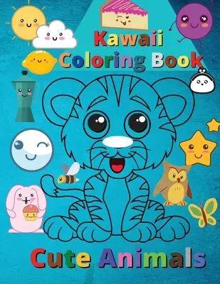 Kawaii színezőkönyv Aranyos állatok: Szuper aranyos és vicces kawaii állatok - Kawaii Coloring Book Cute Animals: Super Cute and Funny Kawaii Animals