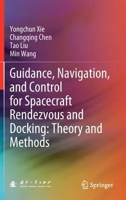 Guidance, Navigation, and Control for Spacecraft Rendezvous and Docking: Elmélet és módszerek - Guidance, Navigation, and Control for Spacecraft Rendezvous and Docking: Theory and Methods