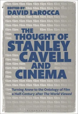 Stanley Cavell gondolatai és a mozi: Újra a film ontológiája felé fordulva fél évszázaddal a világnézés után - The Thought of Stanley Cavell and Cinema: Turning Anew to the Ontology of Film a Half-Century After the World Viewed