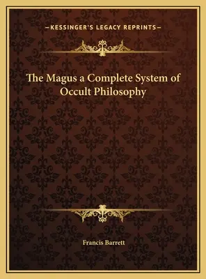 A mágus Az okkult filozófia teljes rendszere - The Magus a Complete System of Occult Philosophy