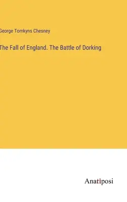 Anglia bukása. A dorkingi csata - The Fall of England. The Battle of Dorking