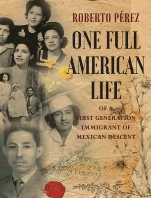 Egy mexikói származású első generációs bevándorló teljes amerikai élete - One Full American Life of a First Generation Immigrant of Mexican Descent