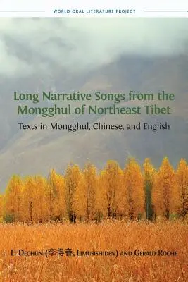 Hosszú elbeszélő énekek az északkelet-tibeti monguloktól: szövegek mongul, kínai és angol nyelven - Long Narrative Songs from the Mongghul of Northeast Tibet: Texts in Mongghul, Chinese, and English