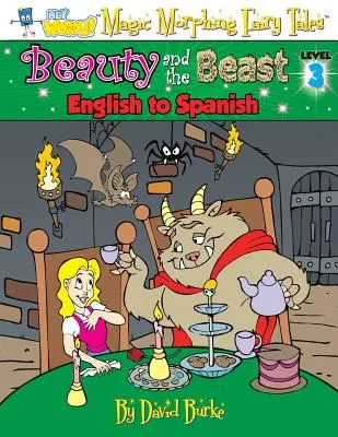 A szépség és a szörnyeteg: Angolról spanyolra, 3. szint - Beauty and the Beast: English to Spanish, Level 3