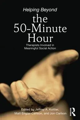 Segítés az 50 perces órán túl: Terapeuták részvétel az értelmes társadalmi cselekvésben - Helping Beyond the 50-Minute Hour: Therapists Involved in Meaningful Social Action