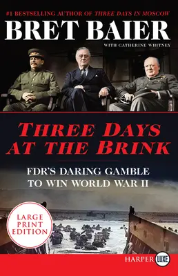 Három nap a szakadék szélén: Az Fdr vakmerő kockáztatása a második világháború megnyeréséért - Three Days at the Brink: Fdr's Daring Gamble to Win World War II