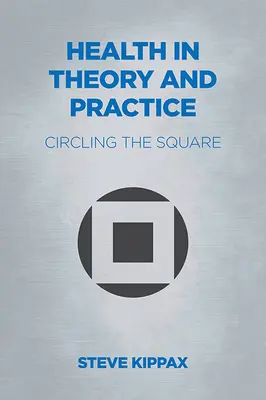 Egészségügy az elméletben és a gyakorlatban: A négyzet körül - Health in Theory and Practice: Circling the Square