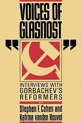 A glasznoszty hangjai: Interjúk Gorbacsov reformereivel - Voices of Glasnost: Interviews with Gorbachev's Reformers