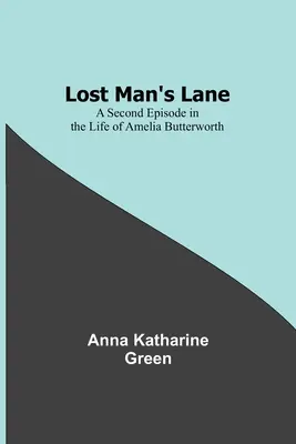 Az elveszett ember útja: Második epizód Amelia Butterworth életéből - Lost Man's Lane: A Second Episode in the Life of Amelia Butterworth