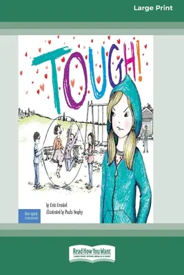 Kemény! Egy történet arról, hogyan lehet megállítani a zaklatást az iskolákban [Standard Large Print] - Tough!: A Story about How to Stop Bullying in Schools [Standard Large Print]