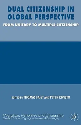 Kettős állampolgárság globális perspektívában: Az egységes állampolgárságtól a többes állampolgárságig - Dual Citizenship in Global Perspective: From Unitary to Multiple Citizenship