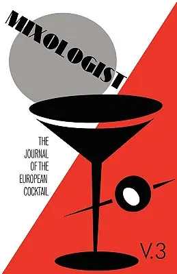 Mixológus: The Journal of the European Cocktail, 3. kötet - Mixologist: The Journal of the European Cocktail, Volume 3