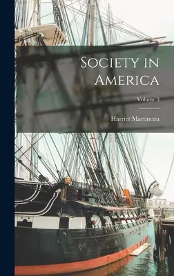 Társadalom Amerikában; 3. kötet - Society in America; Volume 3