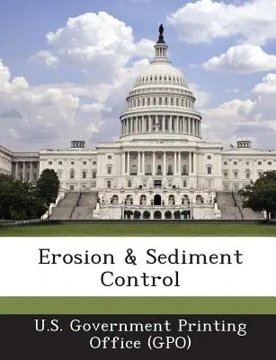 Erosion & Sediment Control (U. S. Government Printing Office (Gpo))