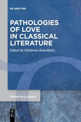 Pathologien der Liebe in der klassischen Literatur - Pathologies of Love in Classical Literature