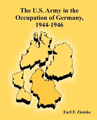 Az amerikai hadsereg Németország megszállásakor, 1944-1946 - The U.S. Army in the Occupation of Germany, 1944-1946