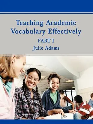 Az akadémiai szókincs hatékony tanítása: 1. rész - Teaching Academic Vocabulary Effectively: Part 1