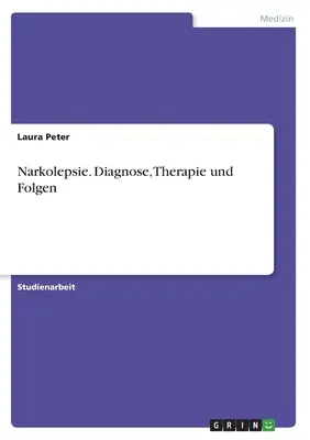 Narkolepsziák. Diagnózis, terápia és következmények - Narkolepsie. Diagnose, Therapie und Folgen