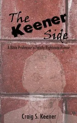 Az élesebb oldal: Egy biblia professzor teljesen igaz humora - The Keener Side: A Bible Professor's Totally Righteous Humor