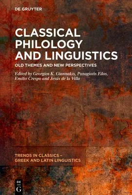 Klasszikus filológia és nyelvészet: Régi témák és új perspektívák - Classical Philology and Linguistics: Old Themes and New Perspectives