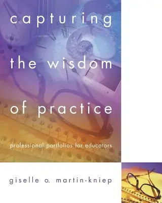 A gyakorlat bölcsességének megragadása: Szakmai portfóliók pedagógusoknak - Capturing the Wisdom of Practice: Professional Portfolios for Educators