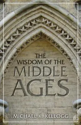 A középkor bölcsessége - The Wisdom of the Middle Ages