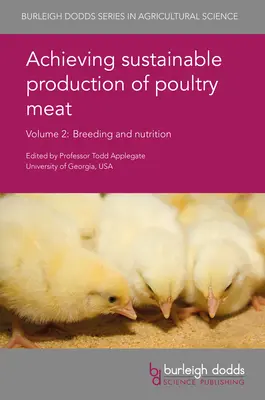 A baromfihús fenntartható termelésének megvalósítása 2. kötet: Tenyésztés és takarmányozás - Achieving Sustainable Production of Poultry Meat Volume 2: Breeding and Nutrition