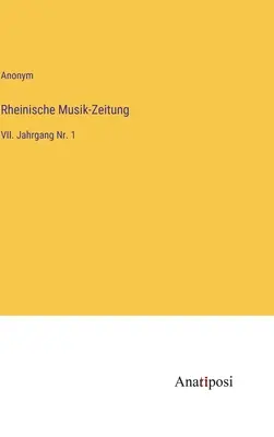 Rheinische Musik-Zeitung: VII. évfolyam 1. szám - Rheinische Musik-Zeitung: VII. Jahrgang Nr. 1