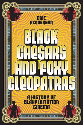 Fekete Cézárok és rókás Kleopátrák: A Blaxploitation Cinema története - Black Caesars and Foxy Cleopatras: A History of Blaxploitation Cinema