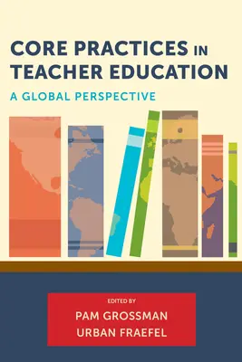 Alapvető gyakorlatok a tanárképzésben: A Global Perspective - Core Practices in Teacher Education: A Global Perspective