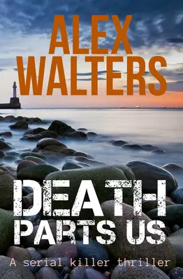 A halál elválaszt minket: A Serial Killer Thriller - Death Parts Us: A Serial Killer Thriller