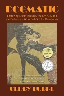 Dogmatický: Dusty Rhodes, K9 Kid a dobrman, který neměl rád koblihy. - Dogmatic: Featuring Dusty Rhodes, the K9 Kid, and the Doberman Who Didn't Like Doughnuts