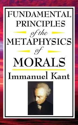 Az erkölcs metafizikájának alapelvei - Fundamental Principles of the Metaphysics of Morals