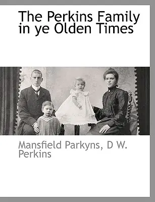 A Perkins család a régi időkben - The Perkins Family in Ye Olden Times