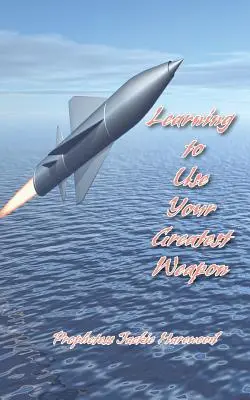 Tanuld meg használni a legnagyobb fegyveredet - Learning to Use Your Greatest Weapon