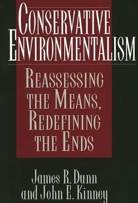 Conservative Environmentalism: Az eszközök újraértékelése, a célok újradefiniálása - Conservative Environmentalism: Reassessing the Means, Redefining the Ends