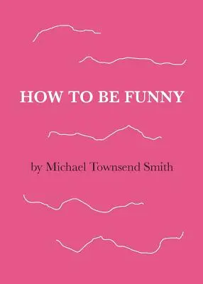 Hogyan legyünk viccesek - How to Be Funny