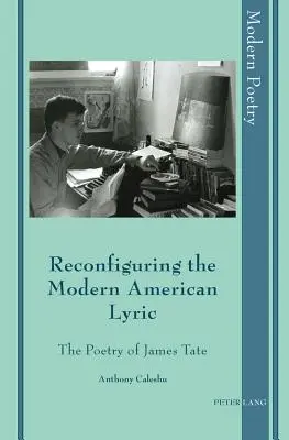 A modern amerikai líra újragondolása: James Tate költészete - Reconfiguring the Modern American Lyric: The Poetry of James Tate