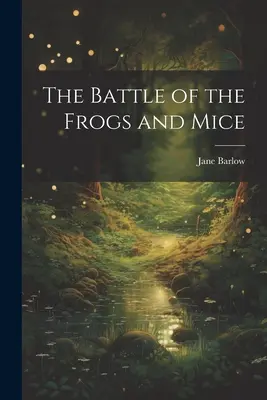 A békák és egerek csatája - The Battle of the Frogs and Mice