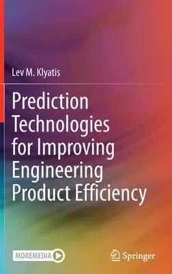 Előrejelzési technológiák a mérnöki termékek hatékonyságának javítására - Prediction Technologies for Improving Engineering Product Efficiency