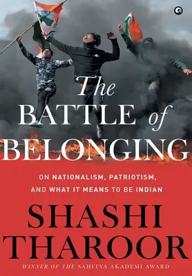 A hovatartozás csatája: A nacionalizmusról, a hazafiságról és arról, hogy mit jelent indiainak lenni - The Battle of Belonging: On Nationalism, Patriotism, and What It Means to Be Indian