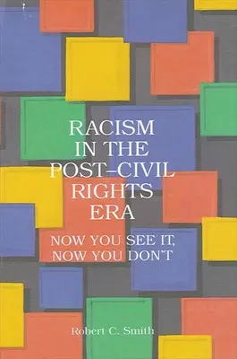 Rasszizmus a polgárjogok utáni korszakban: Most látod, most nem látod - Racism in the Post-Civil Rights Era: Now You See It, Now You Don't