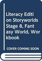 Literacy Edition Storyworlds Stage 8, Fantasy World, munkafüzet - Literacy Edition Storyworlds Stage 8, Fantasy World, Workbook