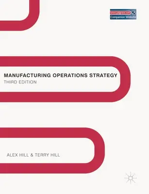 Gyártási műveleti stratégia: Texts and Cases - Manufacturing Operations Strategy: Texts and Cases